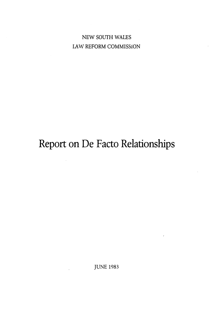 handle is hein.alrc/defacrel0001 and id is 1 raw text is: NEW SOUTH WALES

LAW REFORM COMMISSION
Report on De Facto Relationships

JUNE 1983


