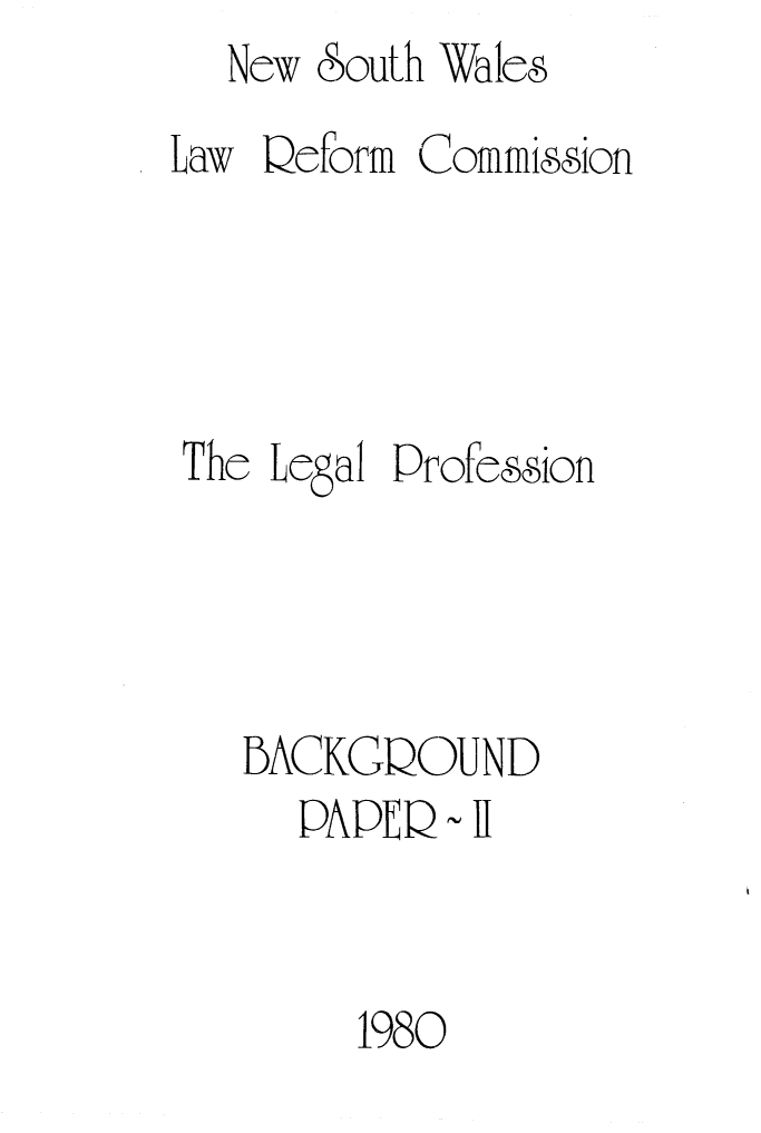 handle is hein.alrc/lglprof0001 and id is 1 raw text is:   New South Wales
Law Qeform Commission




The Legal Profession




   BACKGOUND
      PAPED~ II


        1980


