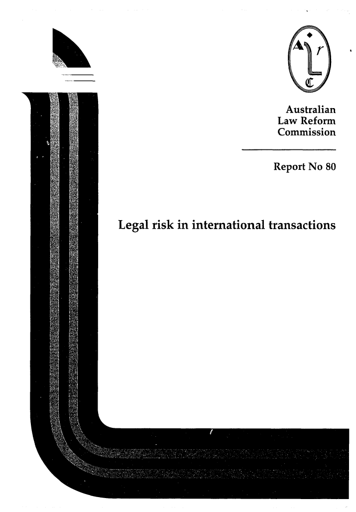 handle is hein.alrc/lgrisk0001 and id is 1 raw text is: 








Australian
Law Reform
Commission


Report No 80


Legal risk in international transactions


