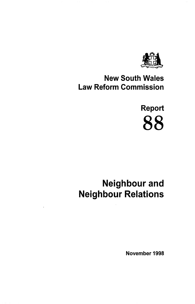 handle is hein.alrc/neirela0001 and id is 1 raw text is: 





              a
      New South Wales
Law Reform Commission

              Report

              88





      Neighbour and
Neighbour Relations


November 1998


