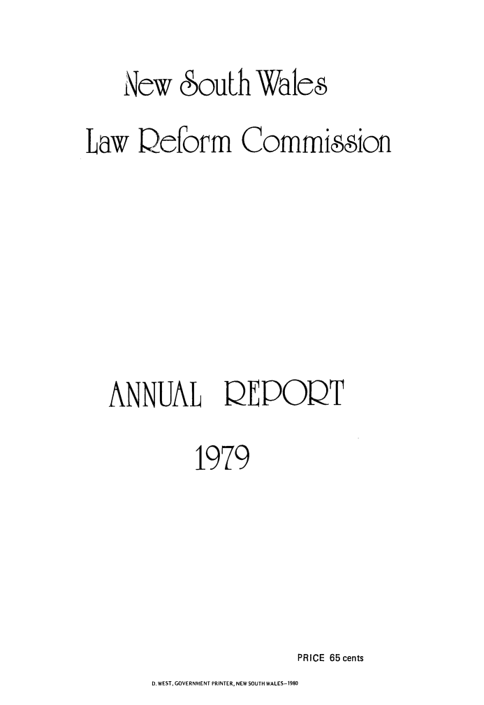 handle is hein.alrc/nswannrpt0012 and id is 1 raw text is: 
    New eSouth Wales
Law Qeform Commision





  ANNUAL QEPOQT
           1979


PRICE 65 cents


D. WEST, GOVERNMENT PRINTER, NEW SOUTH WALES-1980


