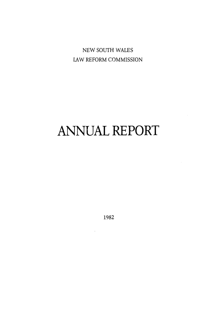 handle is hein.alrc/nswannrpt0015 and id is 1 raw text is: 






      NEW SOUTH WALES
   LAW REFORM COMMISSION











ANNUAL REPORT


1982


