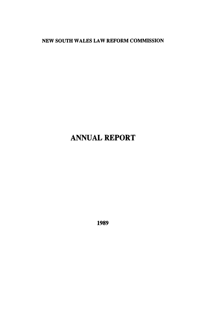 handle is hein.alrc/nswannrpt0021 and id is 1 raw text is: 




NEW SOUTH WALES LAW REFORM COMMISSION


ANNUAL REPORT


1989


