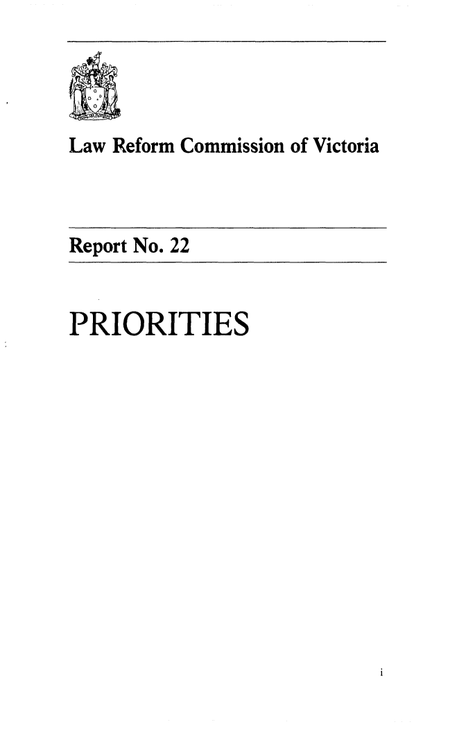 handle is hein.alrc/priots0001 and id is 1 raw text is: 




Law Reform Commission of Victoria


Report No. 22


PRIORITIES


i



