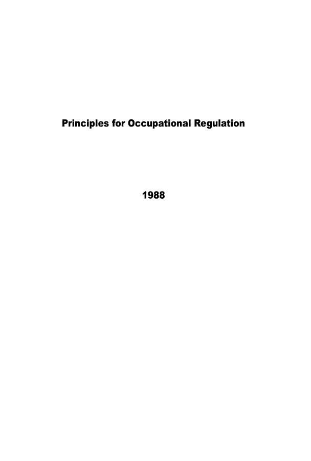 handle is hein.alrc/prnocrgl0001 and id is 1 raw text is: 









Principles for Occupational Regulation





                1988


