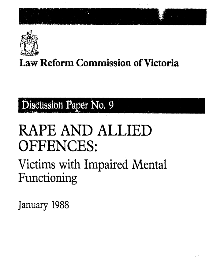 handle is hein.alrc/rpalofvic0001 and id is 1 raw text is: 


Law Reform Commission of Victoria


S


RAPE AND ALLIED
OFFENCES:
Victims with Impaired Mental
Functioning

January 1988


