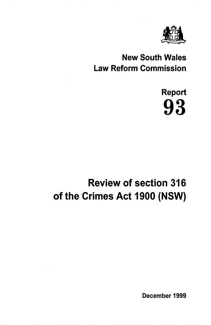 handle is hein.alrc/rvsectio0001 and id is 1 raw text is: New South Wales
Law Reform Commission
Report
93
Review of section 316
of the Crimes Act 1900 (NSW)

December 1999


