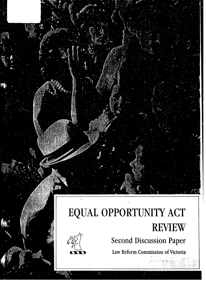 handle is hein.alrc/rvweqopp0001 and id is 1 raw text is: EQUAL OPPORTUNITY ACT
REVIEW
Second Discussion Paper
ILaw Reform Commission of Victoria


