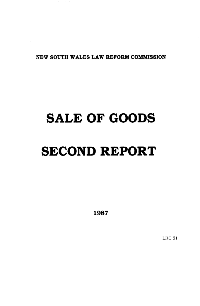 handle is hein.alrc/slgood0001 and id is 1 raw text is: NEW SOUTH WALES LAW REFORM COMMISSION

SALE OF GOODS
SECOND REPORT
1987

LRC 51


