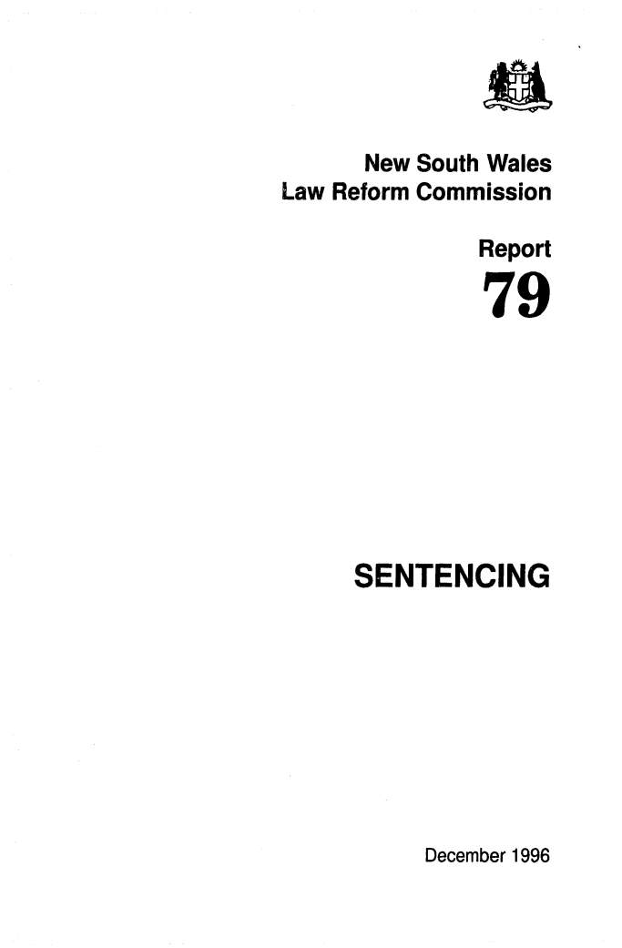 handle is hein.alrc/sntcing0001 and id is 1 raw text is: 




      New South Wales
Law Reform Commission

              Report

              79









     SENTENCING


December 1996



