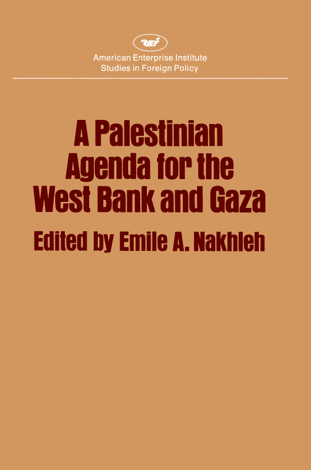 handle is hein.amenin/aeiaaaw0001 and id is 1 raw text is: 








                A Palestinian Agenda

           for the West Bank and Gaza

                    EMILE A. NAKHLEH, editor



This collection of essays is written by scholars with first-hand experi-
ence living and working in the West Bank and Gaza. Robert J.
Pranger, director of international programs at AEI, contributes a
preface to this volume, which is part of AEI's ongoing project on
that area.

 EMILE A. NAKHLEH, Reflections on the Agenda
 W. F. ABBOUSHI, Changing Political Attitudes in the West Bank after
  Camp David
 HISHAM M. AWARTANI, Agriculture
 KHALIL MAHSHi and RAMZI RIHAN, Education: Elementary and
  Secondary
 MUHAMMAD HALLAJ, Mission of Palestinian Higher Education
 BAKIR ABU KISHK and IZZAT GHURANI, Housing
 GHASSAN HARB, Labor and Manpower
 MUHAMMAD AL-KHAAS, Municipal Legal Structure in Gaza
 AMIN AL-KHATIB, Social Work and Charitable Societies
 NAFEZ NAZZAL, Land Tenure, the Settlements, and Peace
Emile A. Nakhleh is professor of political science at Mount Saint
Mary's College in Emmitsburg, Maryland, and a fellow at the Ameri-
can Enterprise Institute.




                                           US $12.00


ISBN-13  978-0-8447-3380-7
ISBN-10: 0-8447-3380-6


    111        , 51200
9 7808  44 73380 7 1


