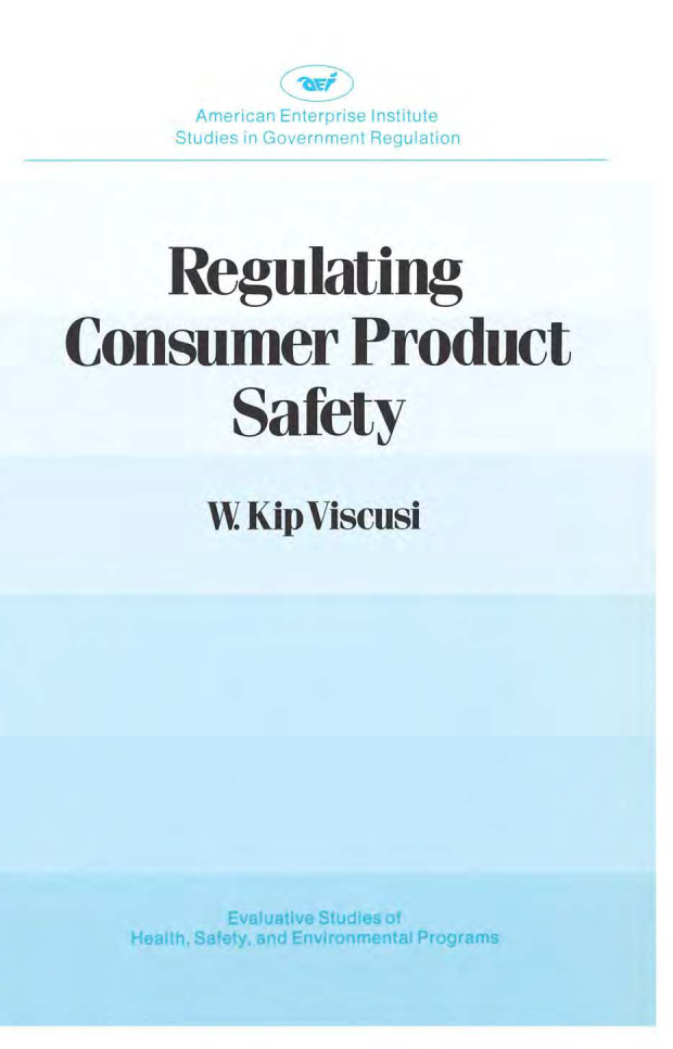 handle is hein.amenin/aeiaapy0001 and id is 1 raw text is: 


Regulating Consumer Product

                Safety


                    W. Kw  Viscust

    Viscusi convincingly argues that the regulato01 practices of
the Consumer Product Safety Commission have been both inef-
fective and inefficient. . . The policy reforms advanced by Vis-
cusi are provocative. . .ou may disagree with Viscusi's polcy
prescription, but I suspect that you will profit by reading his
perceptive analysis of safety regulation under CPSC.
WALTER  Y. 01, Elmer B. Milliman Professor of Economics,
                                University of Rochester
    Finally, after fourteen years of CPSC regulation, the public
has a carefd and thoughtful assessment of the agency's perform-
ance. This study's evidence compels us to rethink our approach to
ensuring consumer product safety. I commend this work to stu-
dents of the regulatory process, both in and out of government.
                       JERRY LEWIs, Member of Congress


    The Consumer   Product Safety Commission has broad
jurisdiction over a wide variety of consumer hazards, with
considerable authority both to set product safety regula-
tions and to take actions against hazardous products. How
effectively has this authority been exercised? The author
of this volume concludes that the efforts of the CPSC have
on  balance not been beneficial. He attributes poor per-
formance  to the commission's  failure to apply a valid
framework  for deciding whether or how to intervene.
    Viscusi also believes that the commission has not ade-
quately stressed the development of information for more
informed consumer  decisions or assessed the benefits and
costs of its actions.
    W. Kip Viscusi is professor of business administration
and  director of the Center for Study of Business Regula-
tion, Fuqua  School of  Business, Duke  University. He
served as deputy director of the Council on Wage and Price
Stability during the Carter administration.


m
0



z
0)
0
0
z
CA)
C


10

0
1

I
m,


ch


American Enterprise Institute tor Publc Policy Research
1150 Seventeenth Street, N.W., Washington, D.C. 20036


Job Name:2274805     Date:15-06-18
Color:       Magenta


             Regulating



Consumer Product



                     Safety


PDF Page:2274805pbc.pl.pdf
   Black


