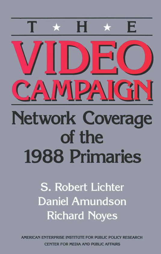 handle is hein.amenin/aeiaawe0001 and id is 1 raw text is: 




         THE VIDEO CAMPAIGN
         Network  Coverage  of the 1988  Primaries
  S. Robert Lichter, Daniel Amundson,  and Richard Noyes



Everybody talks about campaign journalism. Bob Lichter studies it and
has for years. This time around, he studies it more closely and system-
atically than anybody else in the field.
                       -Michael Robinson
                          Georgetown University

Bob Lichter and his team are the one source I know who are system-
atically studying the campaign news. I rely on them again and again.
                       -Tom   Rosenstiel
                         Los Angeles Ties






















                                   US $12.00
                                      ISBN-13. 976 D-847-3bS-4
                                      IS8N-10 0 6947-3675-9

                                        11111 1U
                                          1 1 1 1 1 , I 5I . 1 0 0


