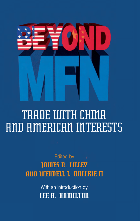 handle is hein.amenin/aeiaayu0001 and id is 1 raw text is: 







19RISE FUR


     TIIUIETIWITH [1111
SIIIIEIC[111 ITERESTS


Beyond MFN is an rimortant and very timely book, with profound mpir-
cations for U.S. policy toward China. This is a most thoughtful, provoca-
tive, and iluminatgdisCusson of America's current reiationship with
that great country.
                                           ....i~atn r  iThchaid  f. 1n lar


A sigrificant cortribution-----not only to a sensible and inforied debate
about the renewal of China's most-favored-nation status, but also to an
understandino of the broader economic arnd security relationship between
China and the United States.
             - harri i     ,-ardillg 5tlinr ic-r lTh e Bamh-is istitotiul

US.-China relations are among the most vexing of all foreign policy
matters. The expert contributions to Beyond MFN shed much needed
light on a subject hitherto distinguished by heat and noise.
                       -Iffichal Htt, lijclI  ihlm.-tft: Editor, R tF!,v,,ziPP


The book Wendell Wilikie and Ambassador James Lilley have edited is
the best, clearest, and most thorough explanation of the U.S. interest in
using trade not only to increase prosperity on both sdes of the Pcitc
but to help achieve the political freedoms which the Chinese people want
and deserve,
           5th [iopssy, sianSi tudiess  IttSr. The Hcr4taqF- -uidattnt


         MMM~rUS$12.95
                                            ISBN-13. 978-0-847-A3 ?-
                                            ISBN-10: i~~4  3i~


I


