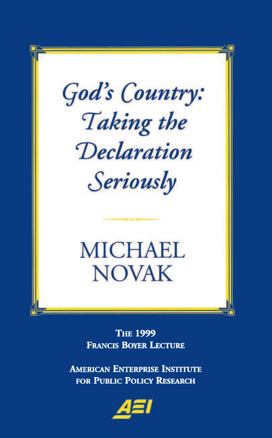 handle is hein.amenin/aeiabhv0001 and id is 1 raw text is: 



Qod's Country
  Taking the
  Declaration
  ,Seriously


MICHAEL
NOVAK


ISBN 0844771457
      1!I00995
91,780844 17714 58


