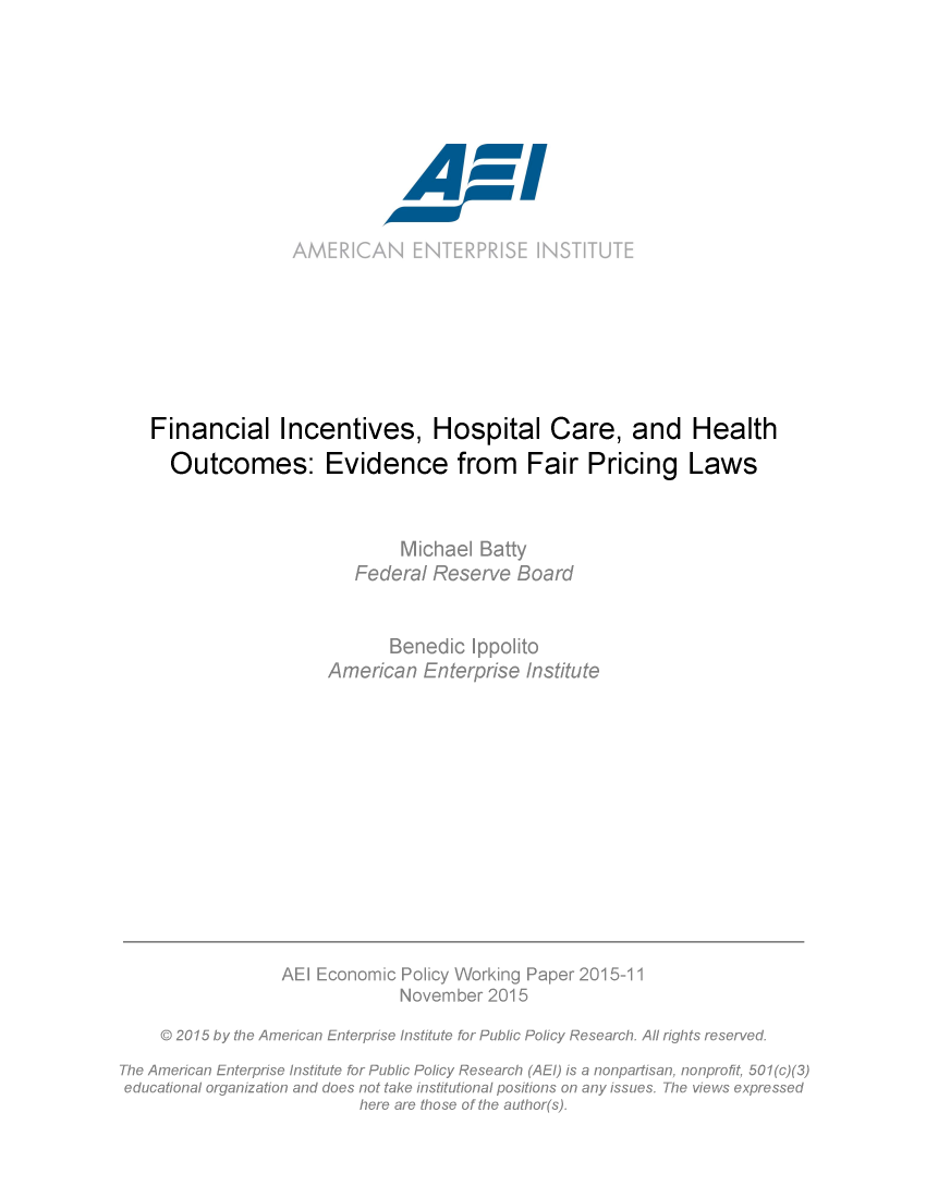 handle is hein.amenin/aeiabnn0001 and id is 1 raw text is: 
















Financial Incentives, Hospital Care, and Health
Outcomes: Evidence from Fair Pricing Laws

               '\,   l N . ., , ,, .,


Pap.e2',2


*~~ ** ':n *cae


El


