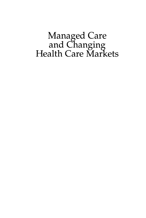 handle is hein.amenin/aeiabpm0001 and id is 1 raw text is: 

  Managed Care
  and Changing
Health Care Markets


