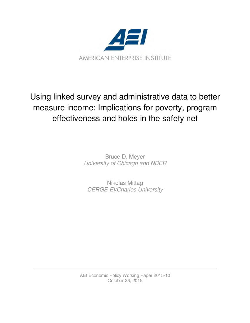 handle is hein.amenin/aeiabqy0001 and id is 1 raw text is: 









Using linked survey and administrative data to better
measure income: Implications for poverty, program
      effectiveness and holes in the safety net



                    ,,   D , ,


~.. *>~, V N


