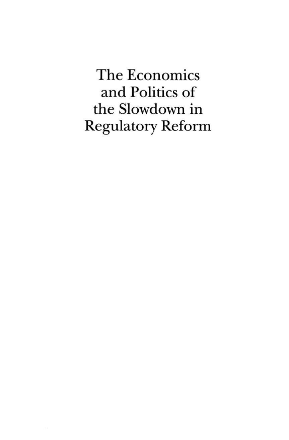 handle is hein.amenin/aeiacly0001 and id is 1 raw text is: 



  The Economics
  and Politics of
  the Slowdown in
Regulatory Reform


