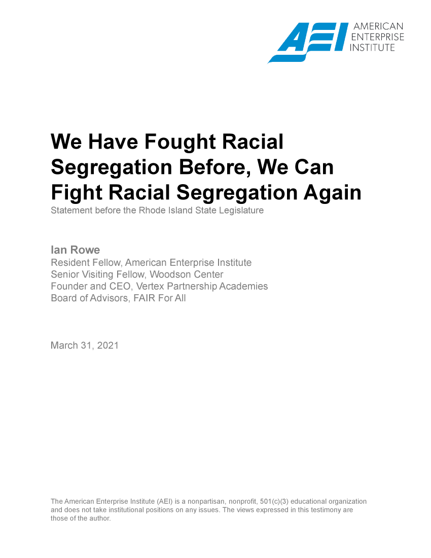 handle is hein.amenin/aeiaduz0001 and id is 1 raw text is: ENTERPRISE
\\ \   NSTITTE
We Have Fought Racial
Segregation Before, We Can
Fight Racial Segregation Again
Nan Rowe
Senior Visiting Fellow, Wo,,\J',od son Center
Board of Advisors, FAR For All
Marc 31, 2021
The;  Ae C; : r  `ca pris  ;nst t  (A; ) F s;   a nonartisa , n n fi   )   ;u t n ~  r gani on
,,.nd  d.   n   k . n . ,.....iui i.  p ..Nn ...n  ...u.. T e  v iew  xpe e  n . , .s  e m   ,r .
those ~ ~  - 0fteauhr


