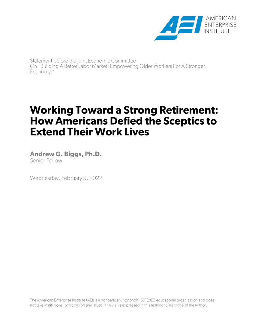 handle is hein.amenin/aeiaefy0001 and id is 1 raw text is: \\\\  I NSTITUTE
Working Toward a Strong Retirement:
How Americans Defied the Sceptics to
Extend Their Work Lives

Andrew .

N  N       N     N              N        N               N       N      N     NNN                                               N
NN                 N                S                                    N              N  N    N
N                  V                       S         ~          x                                              VS           V

B11, 9 9 s,. `


