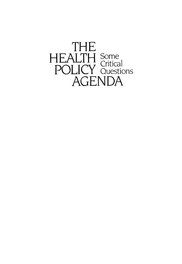 handle is hein.amenin/aeiahy0001 and id is 1 raw text is: 

    THE
HEALTH   Some
  HEALTHCritical
  POLICY Questions
    AGENDA


