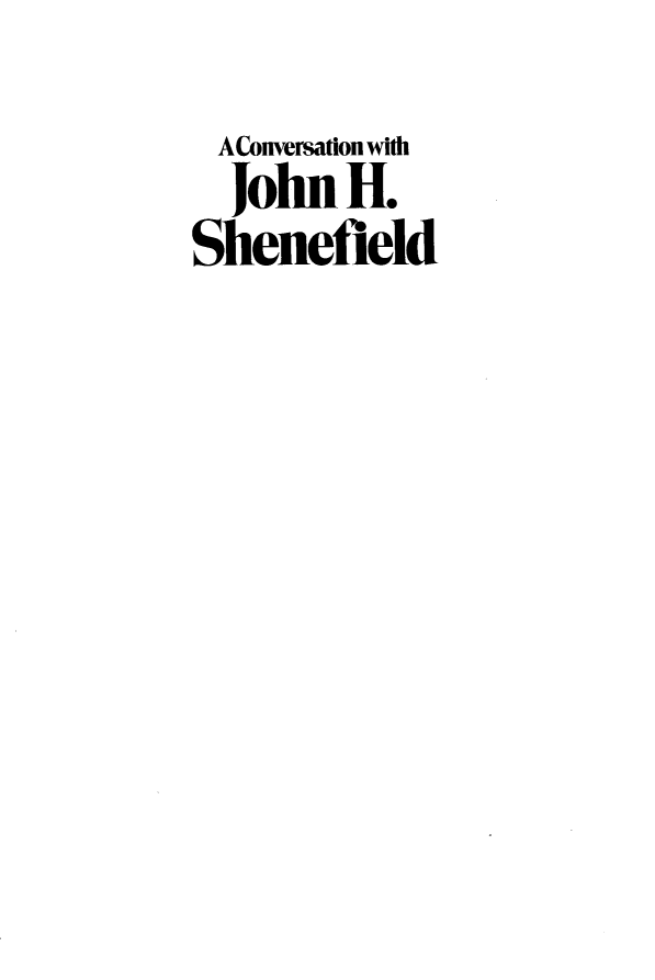 handle is hein.amenin/cvnwhjn0001 and id is 1 raw text is: 
  A Conversation with
  John   H.
Shenefield


