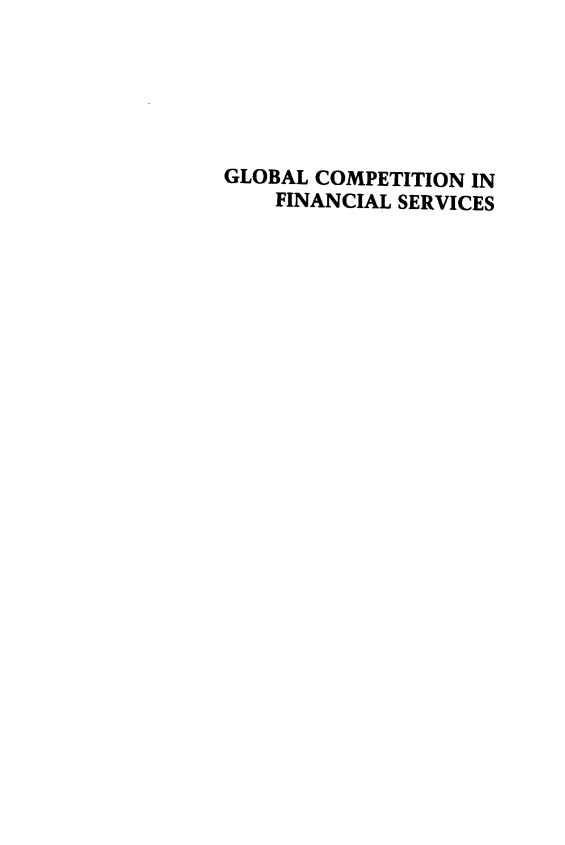 handle is hein.amenin/glcniflss0001 and id is 1 raw text is: GLOBAL COMPETITION IN
FINANCIAL SERVICES


