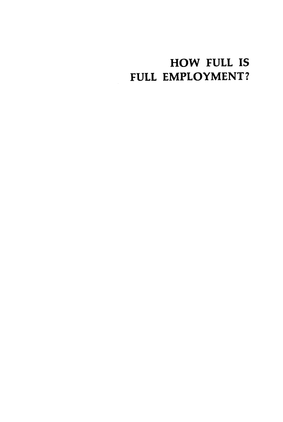 handle is hein.amenin/hwflisflet0001 and id is 1 raw text is: HOW FULL IS
FULL EMPLOYMENT?



