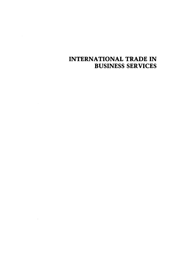 handle is hein.amenin/intbserv0001 and id is 1 raw text is: INTERNATIONAL TRADE IN
BUSINESS SERVICES


