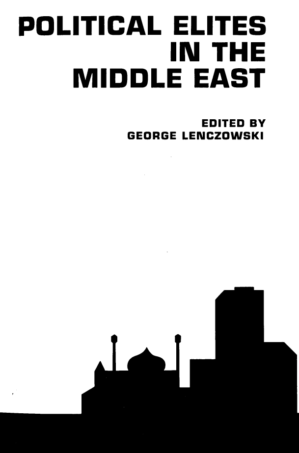 handle is hein.amenin/plesitmd0001 and id is 1 raw text is: POLITICAL  ELITES
           IN THE
    MIDDLE   EAST
              EDITED BY
        GEORGE LENCZOWSKI







      .1T1T


