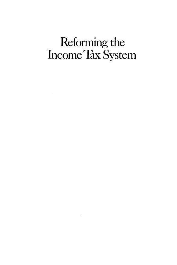 handle is hein.amenin/refitxs0001 and id is 1 raw text is: Reforming the
Income Tax System


