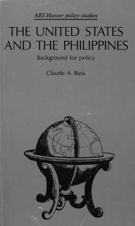 handle is hein.amenin/usphilb0001 and id is 1 raw text is: 41,1

AEI-Hoover policy studies

THE UNITED STATES
AND THE PHILIPPINES
Background for policy
Claude A. Buss

1 I

J

0/ I)L7,



