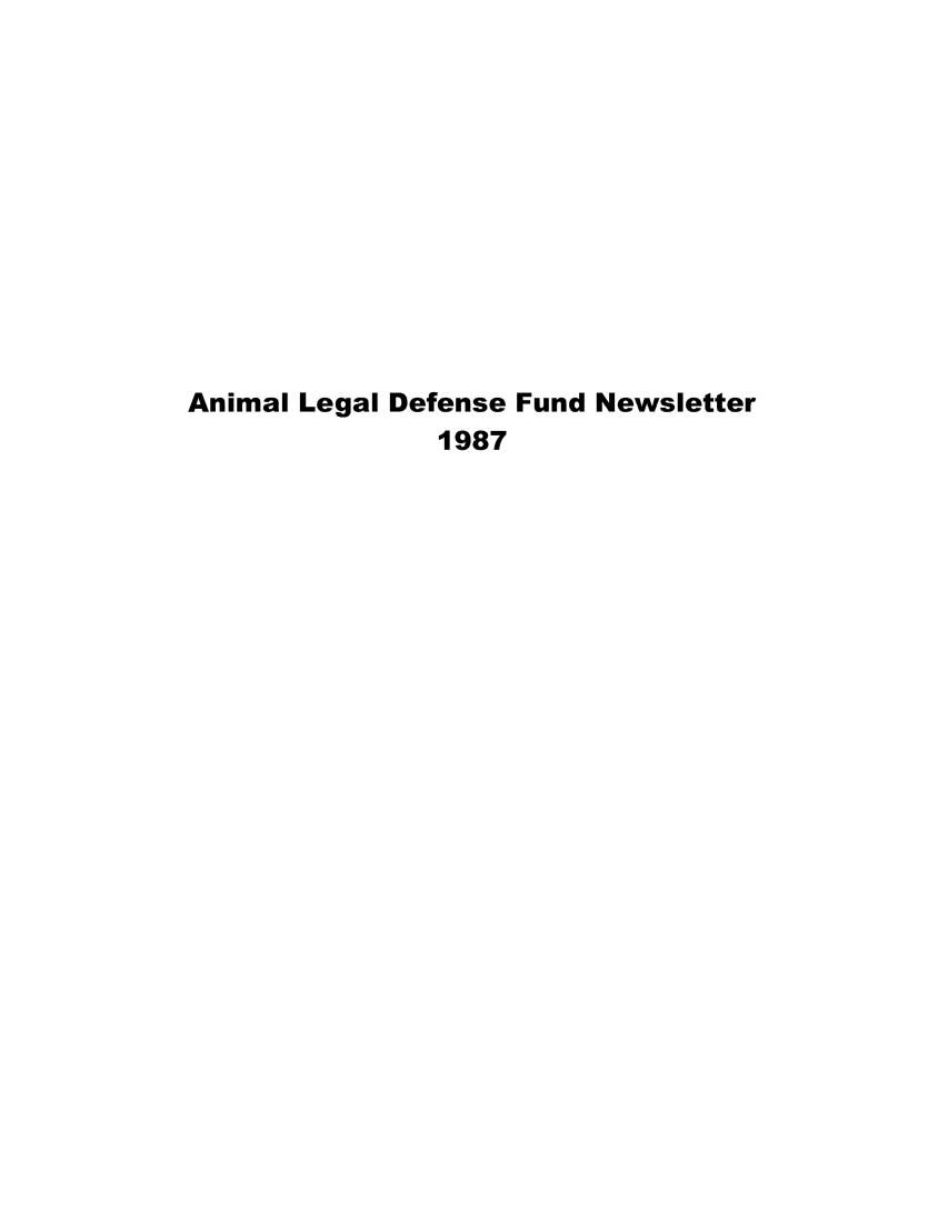 handle is hein.animal/aniad1987 and id is 1 raw text is: Animal Legal Defense Fund Newsletter
1987


