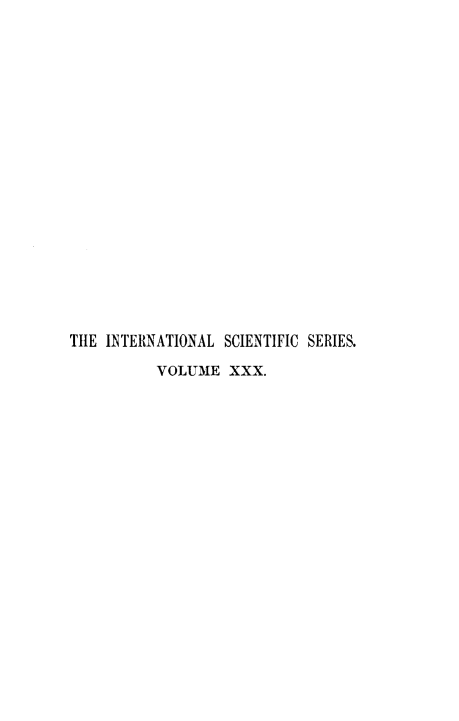 handle is hein.animal/anlfafnx0001 and id is 1 raw text is: 


















THE INTERNATIONAL SCIENTIFIC SERIES.
          VOLUME   XXX.


