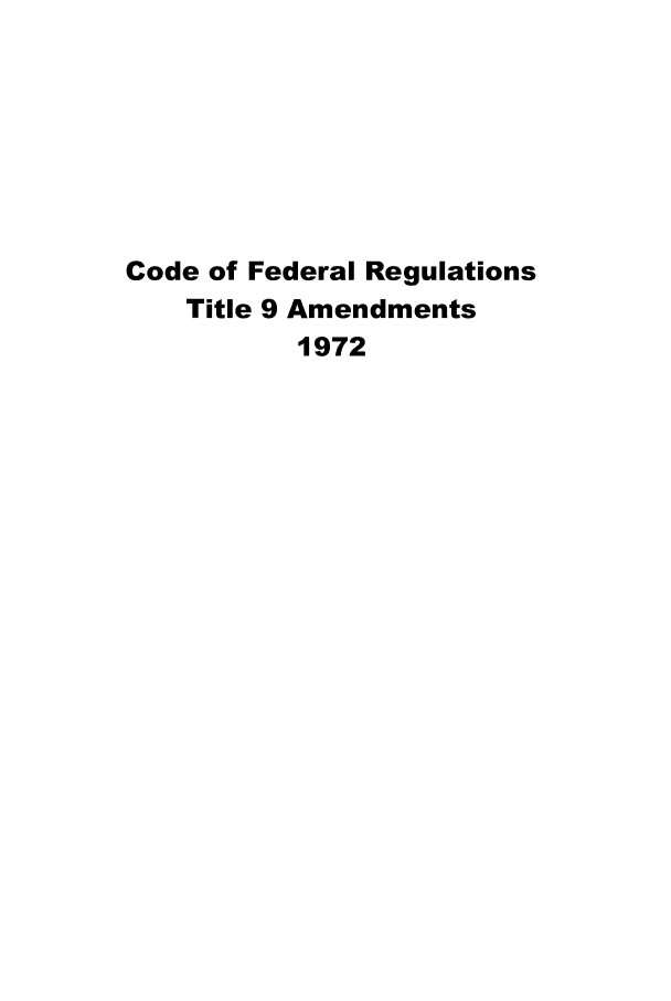 handle is hein.animal/cfranim0003 and id is 1 raw text is: 







Code of Federal Regulations
    Title 9 Amendments
          1972


