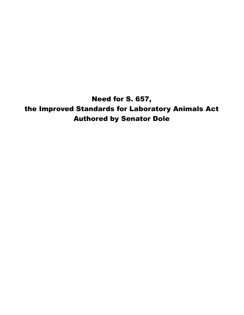 handle is hein.animal/imstlaba0002 and id is 1 raw text is: 











                Need for S. 657,
the Improved Standards for Laboratory Animals Act
           Authored by Senator Dole


