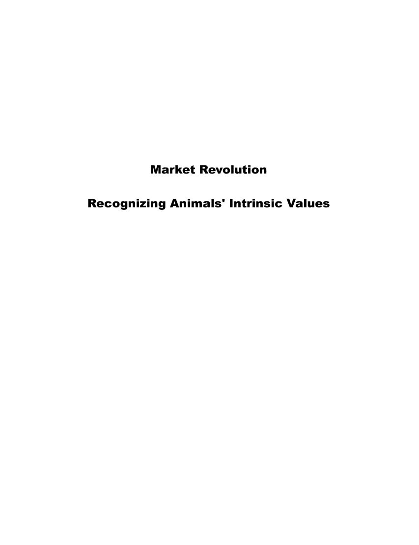 handle is hein.animal/mkrevo0001 and id is 1 raw text is: Market Revolution
Recognizing Animals' Intrinsic Values


