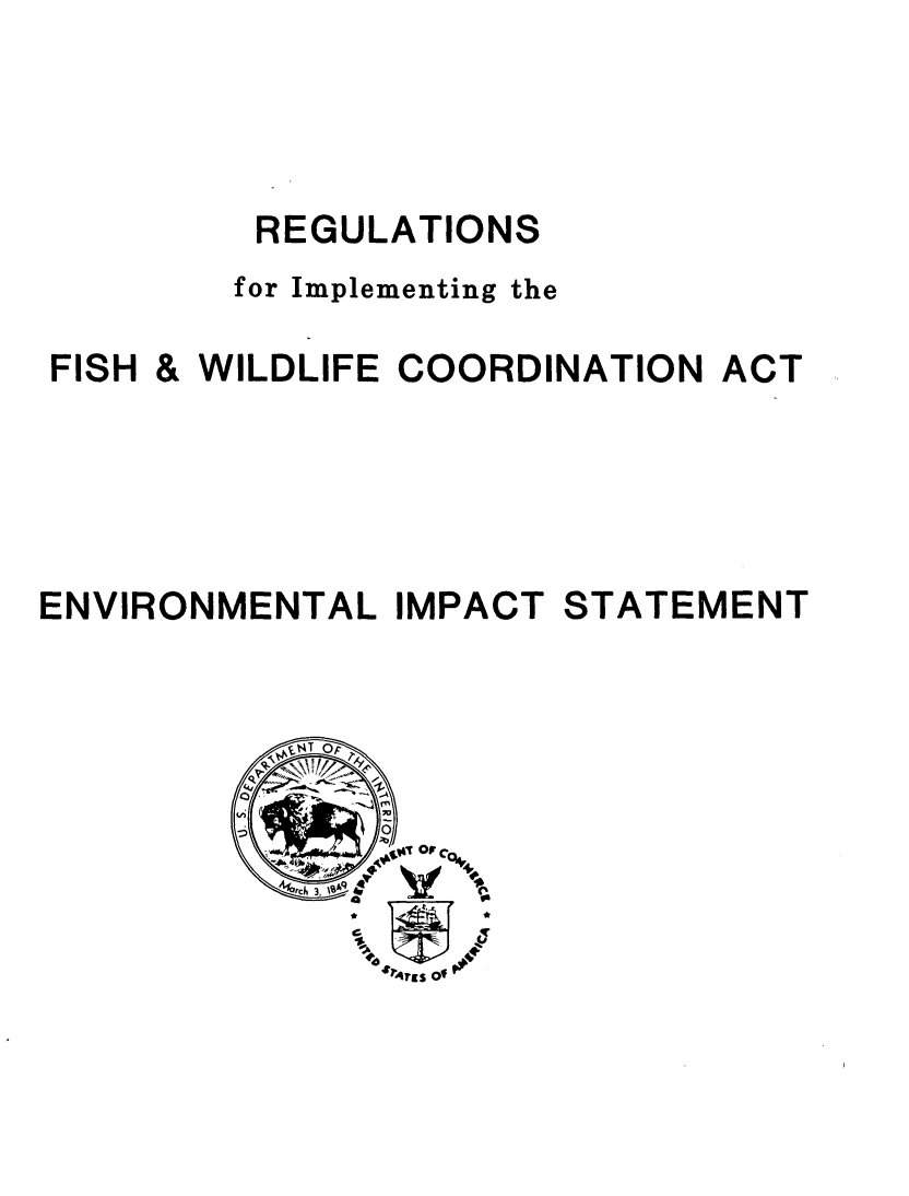 handle is hein.animal/rgimfshw0001 and id is 1 raw text is: 



REGULATIONS
for Implementing the


FISH


& WILDLIFE COORDINATION


ENVIRONMENTAL IMPACT STATEMENT


ACT


