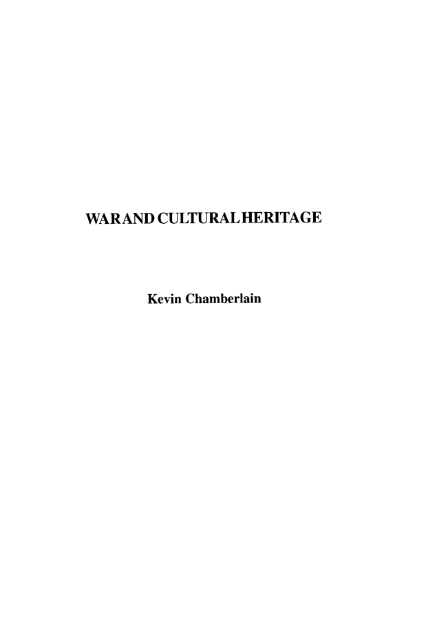 handle is hein.artant/warcuhg0001 and id is 1 raw text is: 












WAR AND CULTURAL  HERITAGE




       Kevin Chamberlain


