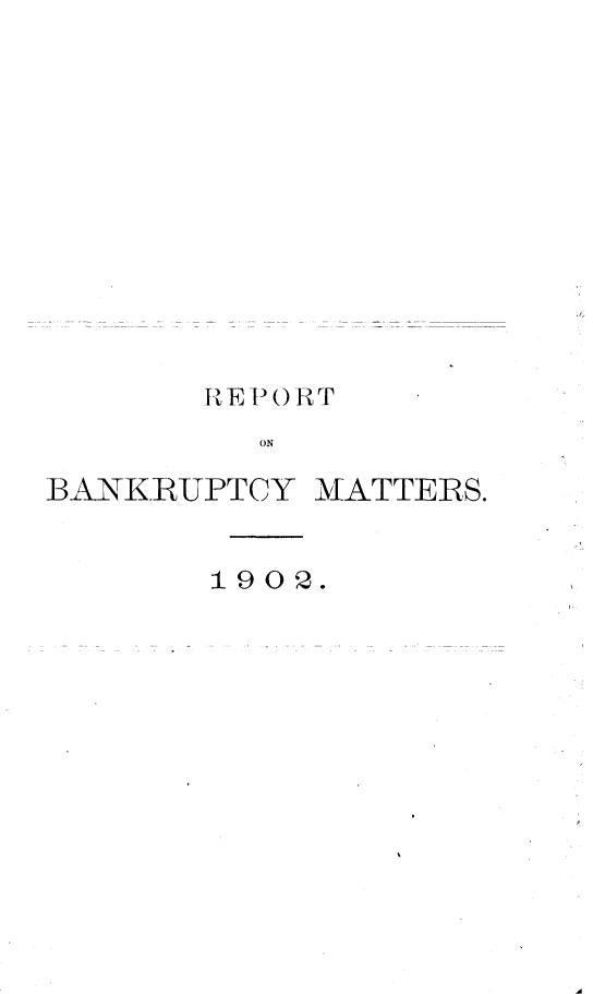 handle is hein.bank/rtobkymts0001 and id is 1 raw text is: 













       R E P () R T
         ON

BANKRUPTCY MATTERS.


1902.


