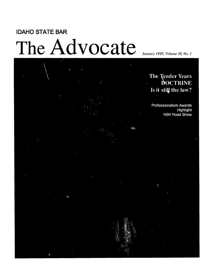 handle is hein.barjournals/adisb0038 and id is 1 raw text is: IDAHO STATE BAR.
The Advocate

January 1995, Volume 38, No. I


