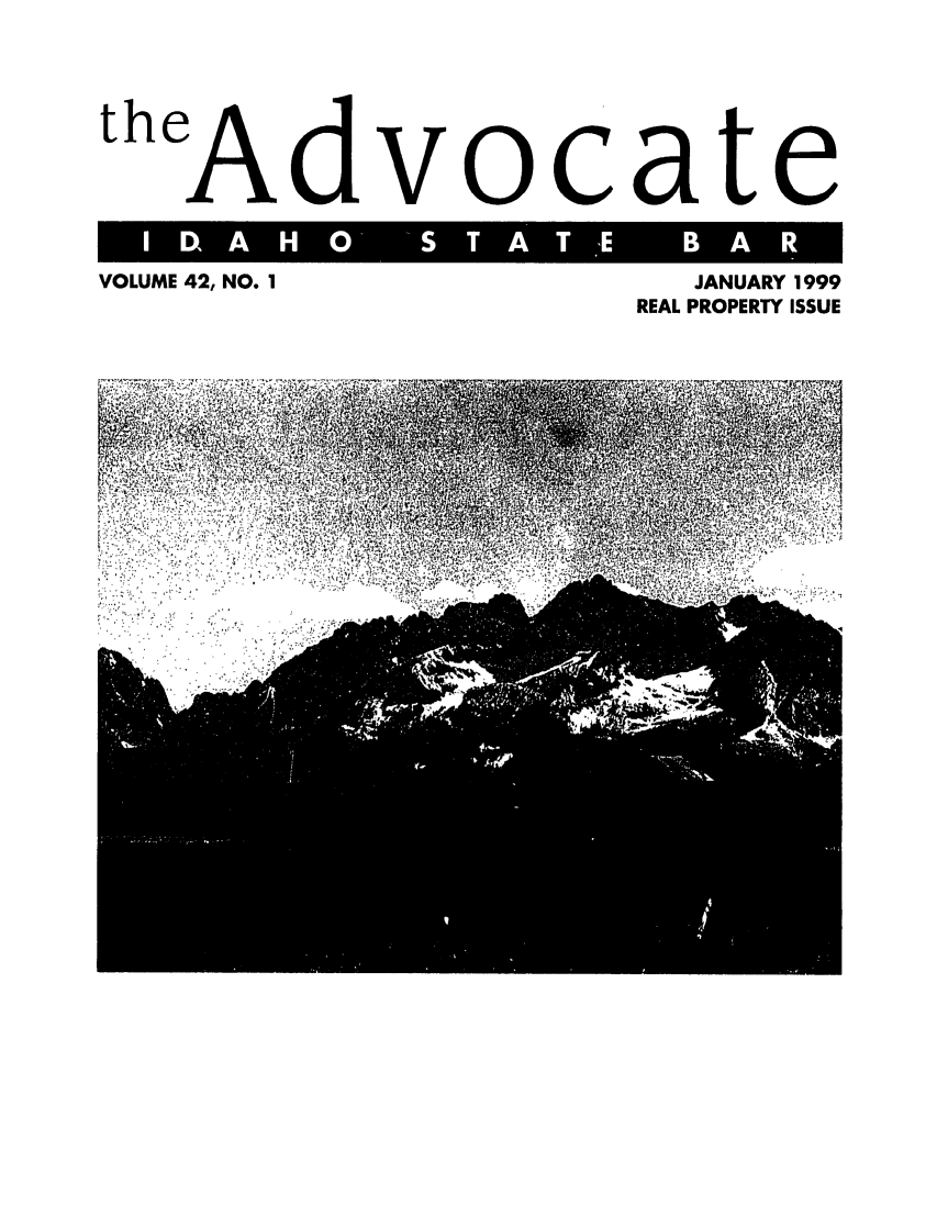 handle is hein.barjournals/adisb0042 and id is 1 raw text is: thAdvocate
ID  A  H   -       A  TB       A  R -I
VOLUME 42, NO. 1                 JANUARY 1999
REAL PROPERTY ISSUE

32 'A .


