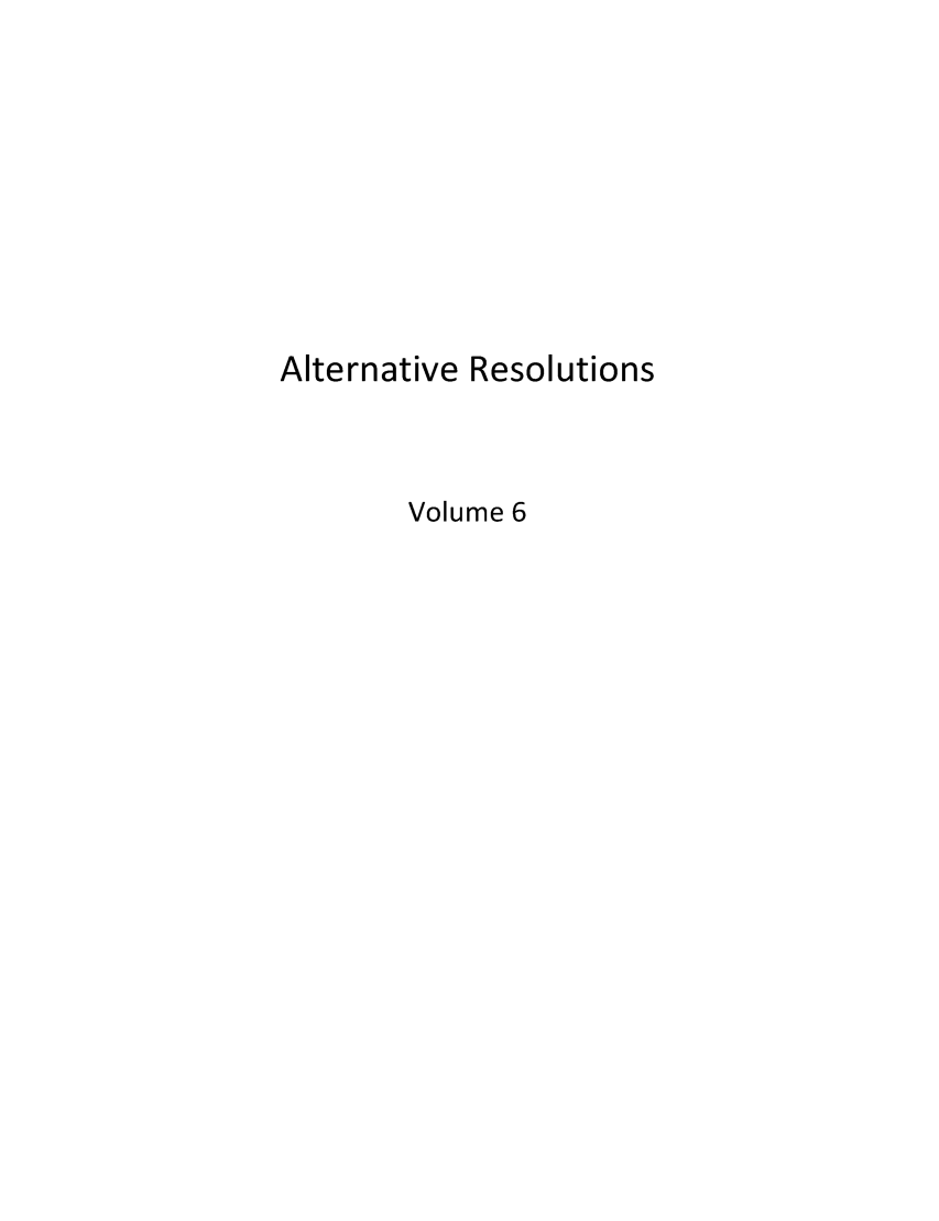 handle is hein.barjournals/altresolut0006 and id is 1 raw text is: Alternative Resolutions
Volume 6



