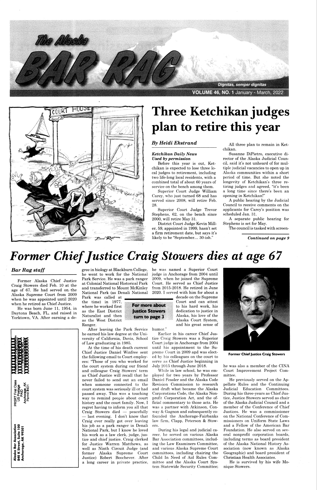 handle is hein.barjournals/askabar0046 and id is 1 raw text is: Three Ketchikan judges
plan to retire this year

By Heidi Ekstrand

Ketchikan Daily News
Used by permission
Before this year is out, Ket-
chikan is expected to lose three lo-
cal judges to retirement, including
two life-long local residents, with a
combined total of about 60 years of
service on the bench among them.
Superior Court Judge William
Carey, who just turned 68 and has
served since 2008, will retire Feb.
28.
Superior Court Judge Trevor
Stephens, 62, on the bench since
2000, will retire May 31.
District Court Judge Kevin Mill-
er, 59, appointed in 1999, hasn't set
a firm retirement date, but says it's
likely to be September... 30-ish.

All three plan to remain in Ket-
chikan.
Susanne DiPietro, executive di-
rector of the Alaska Judicial Coun-
cil, said it's not unheard of for mul-
tiple judicial vacancies to open up in
Alaska communities within a short
period of time. But she noted the
longevity of Ketchikan's three re-
tiring judges and agreed, it's been
a long time since there's been an
opening in Ketchikan!
A public hearing by the Judicial
Council to receive comments on the
applicants for Carey's position was
scheduled Jan. 31.
A separate public hearing for
Stephens is set for May.
The council is tasked with screen-
Continued on page 9

Former Chief Justice Craig Stowers dies at age 67

Bar Rag staff
Former Alaska Chief Justice
Craig Stowers died Feb. 10 at the
age of 67. He had served on the
Alaska Supreme Court from 2009
when he was appointed until 2020
when he retired as Chief Justice.
He was born June 11, 1954, in
Daytona Beach, FL, and raised in
Yorktown, VA. After earning a de-

gree in biology at Blackburn College,
he went to work for the National
Park Service. He was a park ranger
at Colonial National Historical Park
and transferred to Mount McKinley
National Park (as Denali National
Park was called at
the time) in  1977,
where he worked first   For more
as the East District    justice S
Naturalist and then     turn to
as the West District
Ranger.
After leaving the Park Service
he earned his law degree at the Uni-
versity of California, Davis, School
of Law graduating in 1985.
At the time of his death current
Chief Justice Daniel Winfree sent
the following email to Court employ-
ees: Those of you who worked for
the court system during our friend
and colleague Craig Stowers' term
as Chief Justice will recall that he
never failed to send out an email
when someone connected to the
court system was seriously ill or had
passed away. This was a touching
way to remind people about court
history and the court family. Now, I
regret having to inform you all that
Craig Stowers died - peacefully
- last evening. I don't know that
Craig ever really got over leaving
his job as a park ranger in Denali
National Park, but I know he loved
his work as a law clerk, judge, jus-
tice and chief justice. Craig clerked
for Justice Warren Matthews, as
well as Ninth Circuit Judge (and
former  Alaska  Supreme    Court
Justice) Robert Boochever. After
a long career in private practice,

he was named a Superior Court
judge in Anchorage from 2004 until
2009, when he joined the Supreme
Court. He served as Chief Justice
from 2015-2018. He retired in June
2020. I served with him for about a
decade on the Supreme
Court and can attest
Sabout     to his hard work, his
towers      dedication to justice in
page 3      Alaska, his love of the
Alaska Court System,
and his great sense of
humor.
Earlier in his career Chief Jus-
tice Craig Stowers was a Superior
Court judge in Anchorage from 2004
until his appointment to the Su-
preme Court in 2009 and was elect-
ed by his colleagues on the court to
serve as Chief Justice beginning in
July 2015 through June 2018.
While in law school, he was em-
ployed for two years by Professor
Daniel Fessler and the Alaska Code
Revision Commission to research
and draft what became the Alaska
Corporations Code, the Alaska Non-
profit Corporation Act, and the of-
ficial commentary to those acts. He
was a partner with Atkinson, Con-
way & Gagnon and subsequently co-
founded the Anchorage-Fairbanks
law firm, Clapp, Peterson & Stow-
ers.
During his legal and judicial ca-
reer, he served on various Alaska
Bar Association committees, includ-
ing the Law Examiners Committee,
and various Alaska Supreme Court
committees, including chairing the
Child In Need of Aid Rules Com-
mittee and the Alaska Court Sys-
tem Statewide Security Committee;

Former Chief Justice Craig Stowers
he was also a member of the CINA
Court Improvement Project Com-
mittee.
He previously served on the Ap-
pellate Rules and the Continuing
Judicial  Education  Committees.
During his three-years as Chief Jus-
tice, Justice Stowers served as chair
of the Alaska Judicial Council and a
member of the Conference of Chief
Justices. He was a commissioner
on the National Conference of Com-
missioners on Uniform State Laws
and a Fellow of the American Bar
Foundation. He also served on sev-
eral nonprofit corporation boards,
including terms as board president
of the Alaska National History As-
sociation (now known as Alaska
Geographic) and board president of
Christian Health Associates.
He is survived by his wife Mo-
nique Stowers.

t

cU
4d   <e
a. .
Co
0
Co
In
4 -a

AMON

M

_                   :
__-     u
. - ,
~
i
--
w N


