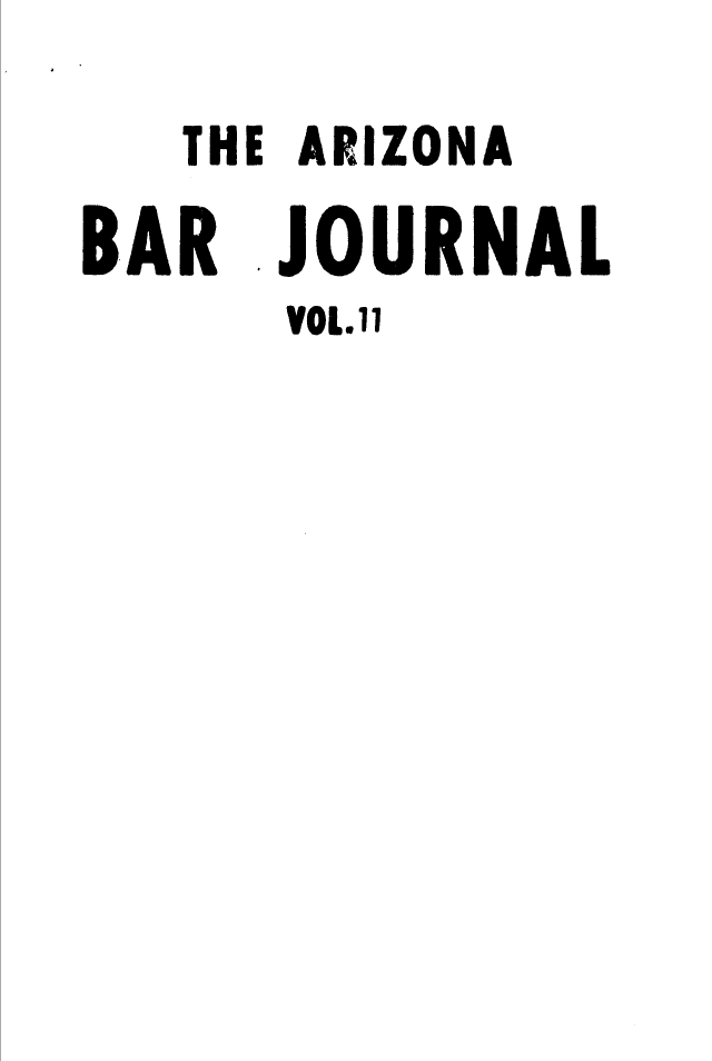 handle is hein.barjournals/azatt0011 and id is 1 raw text is: 
   THE ARIZONA

BAR  JOURNAL
      VOL.11


