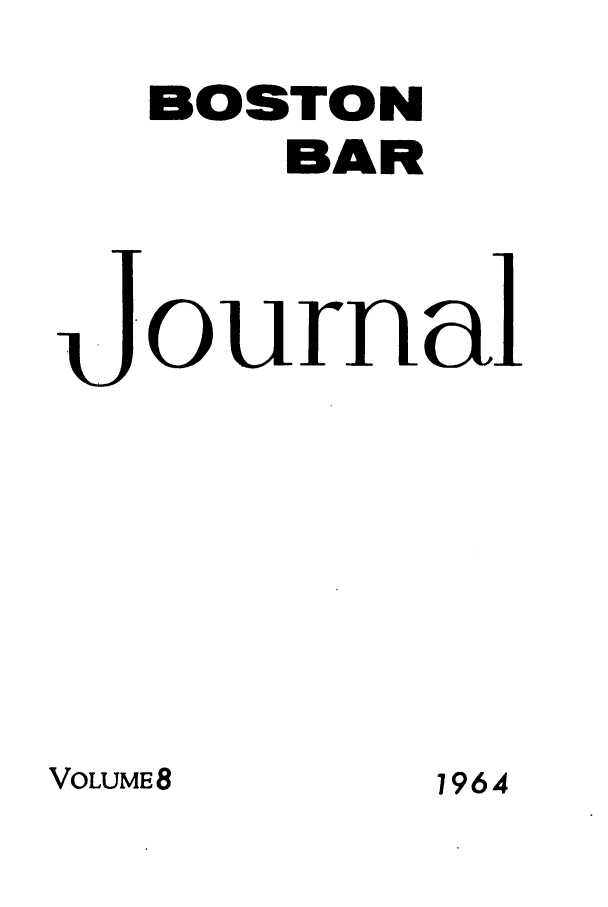 handle is hein.barjournals/bosbj0008 and id is 1 raw text is: BOSTON
BAR
ournal

VOLUME8

1964


