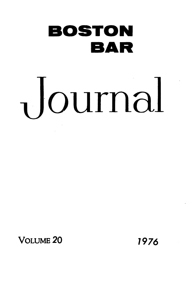 handle is hein.barjournals/bosbj0020 and id is 1 raw text is: BOSTON
BAR
ourna

VOLUME 20

7976


