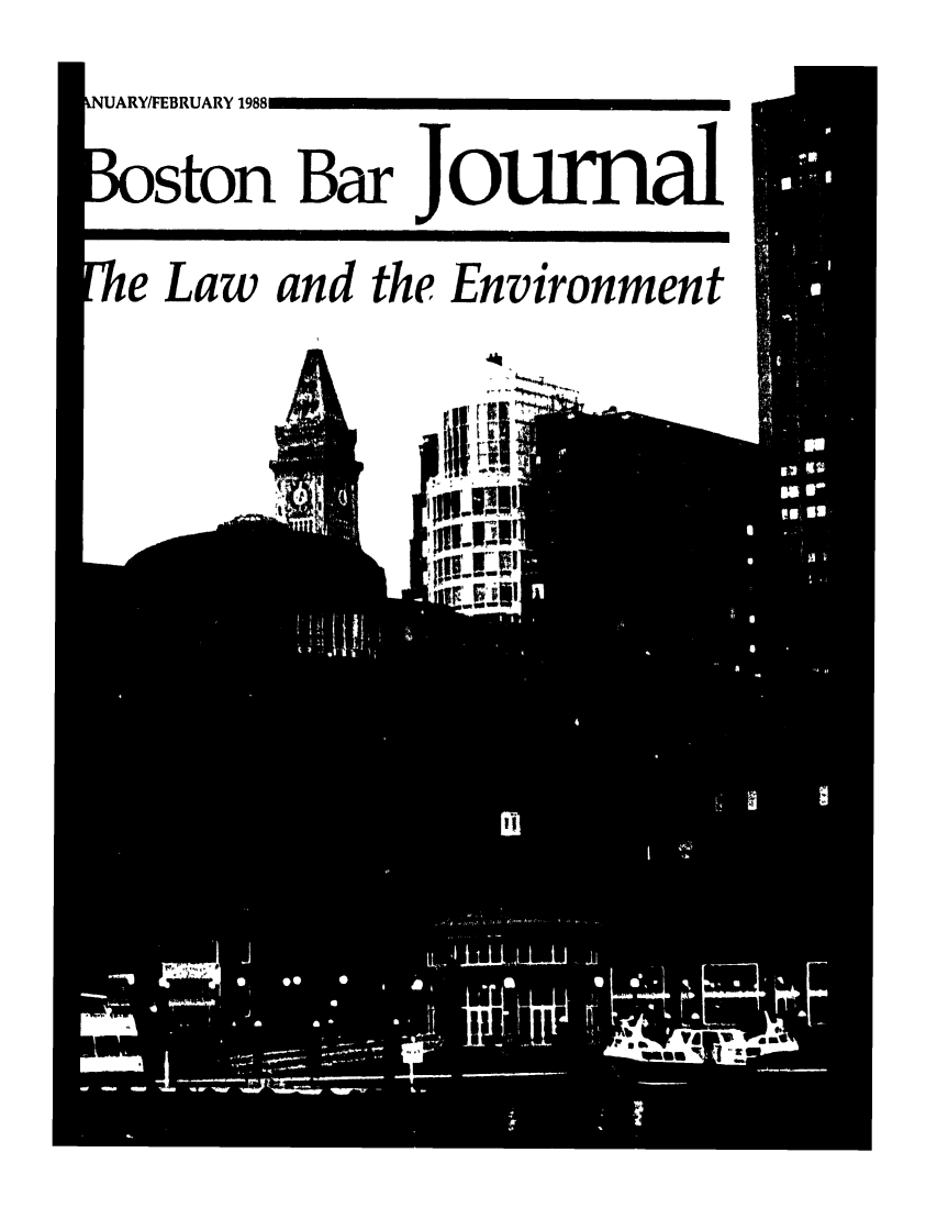 handle is hein.barjournals/bosbj0032 and id is 1 raw text is: NUARY/FEBRUARY

3oston Bar Journal
lie Law and the Environment
aiL!I

1988


