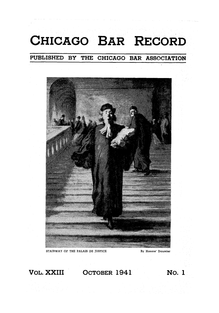 handle is hein.barjournals/chicbar0023 and id is 1 raw text is: CHICAGO BAR RECORD
PUBLISHED BY THE CHICAGO BAR ASSOCIATION

STAIRWAY OF THE PALAIS DE JUSTICE                    By Honore' Daumier

OCTOBER 1941

VOL. XXIII

No. 1


